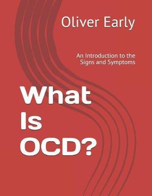 What Is OCD?: An Introduction to the Signs and Symptoms