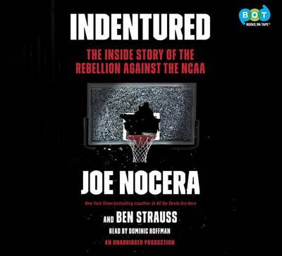 Indentured: The Inside Story of the Rebellion Against the NCAA