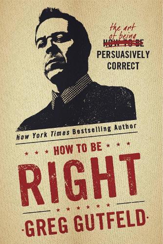 How To Be Right: The Art of Being Persuasively Correct