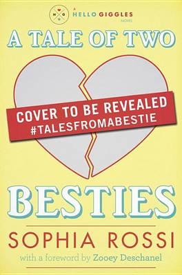 A Tale of Two Besties: A Hello Giggles Novel