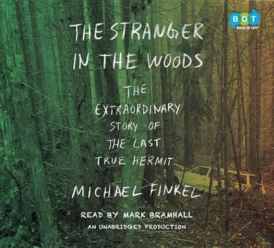 The Stranger in the Woods: The Extraordinary Story of the Last True Hermit