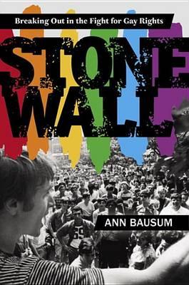 Stonewall: Breaking Out in the Fight for Gay Rights
