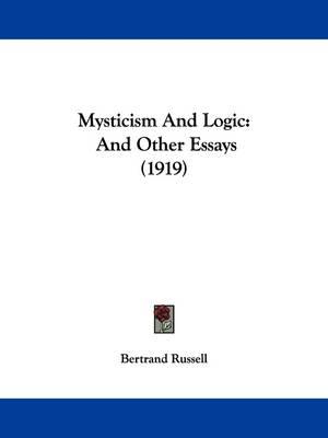 Mysticism and Logic: And Other Essays (1919)