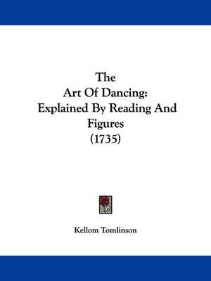 The Art Of Dancing: Explained By Reading And Figures (1735)