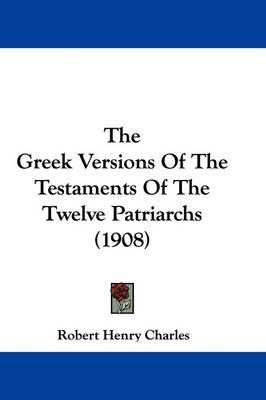 The Greek Versions of the Testaments of the Twelve Patriarchs (1908)