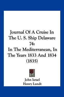 Journal of a Cruise in the U. S. Ship Delaware 74: In the Mediterranean, in the Years 1833 and 1834 (1835)