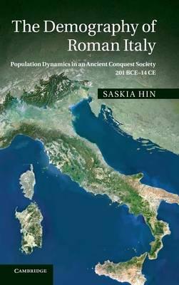 The Demography of Roman Italy: Population Dynamics in an Ancient Conquest Society 201 BCE–14 CE