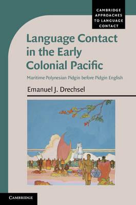 Language Contact in the Early Colonial Pacific: Maritime Polynesian Pidgin before Pidgin English