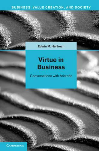 Virtue in Business: Conversations with Aristotle