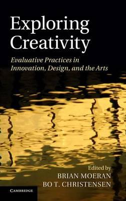 Exploring Creativity: Evaluative Practices in Innovation, Design, and the Arts