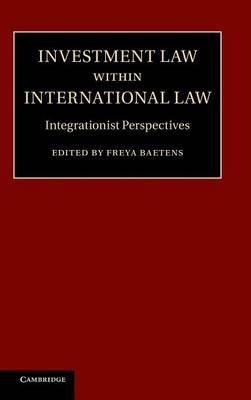 Investment Law within International Law: Integrationist Perspectives