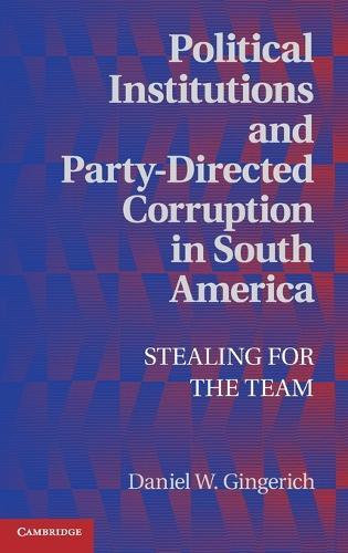 Political Institutions and Party-Directed Corruption in South America: Stealing for the Team