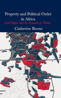 Property and Political Order in Africa: Land Rights and the Structure of Politics