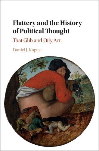Flattery and the History of Political Thought: That Glib and Oily Art