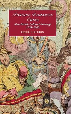 Forging Romantic China: Sino-British Cultural Exchange 1760–1840