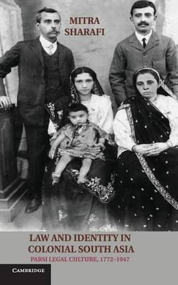 Law and Identity in Colonial South Asia: Parsi Legal Culture, 1772–1947