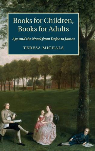 Books for Children, Books for Adults: Age and the Novel from Defoe to James