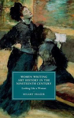 Women Writing Art History in the Nineteenth Century: Looking Like a Woman