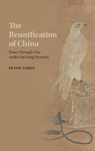 The Reunification of China: Peace through War under the Song Dynasty
