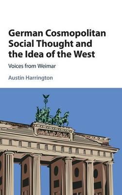 German Cosmopolitan Social Thought and the Idea of the West: Voices from Weimar