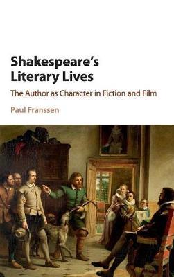 Shakespeare's Literary Lives: The Author as Character in Fiction and Film