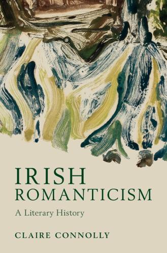 Irish Romanticism: A Literary History