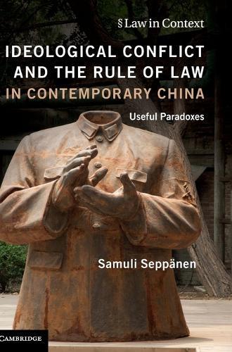 Ideological Conflict and the Rule of Law in Contemporary China: Useful Paradoxes