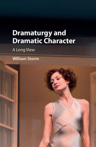 Dramaturgy and Dramatic Character: A Long View
