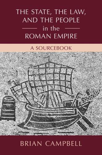 The State, the Law, and the People in the Roman Empire: A Sourcebook