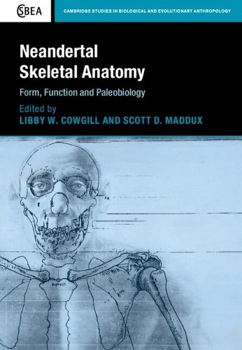 Neandertal Skeletal Anatomy: Form, Function and Paleobiology