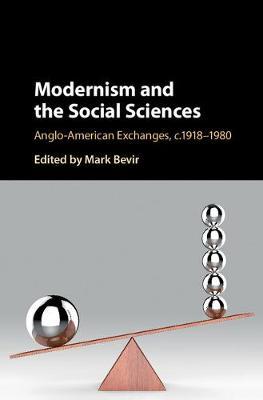 Modernism and the Social Sciences: Anglo-American Exchanges, c.1918–1980