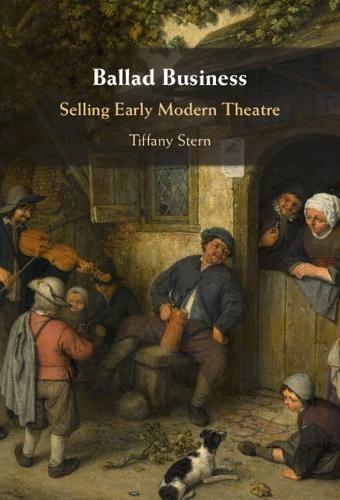 Ballad Business: Selling Early Modern Theatre