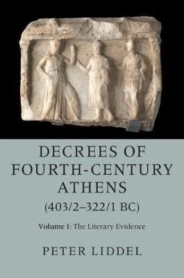 Decrees of Fourth-Century Athens (403/2-322/1 BC): Volume 1, The Literary Evidence