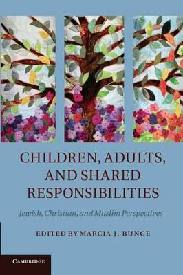 Children, Adults, and Shared Responsibilities: Jewish, Christian and Muslim Perspectives