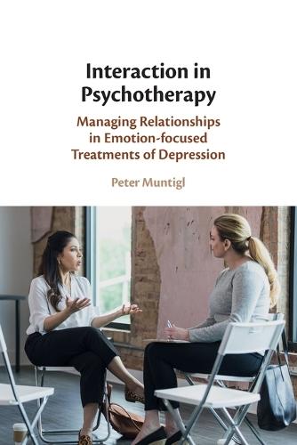 Interaction in Psychotherapy: Managing Relationships in Emotion-focused Treatments of Depression