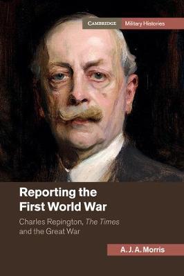 Reporting the First World War: Charles Repington, The Times and the Great War