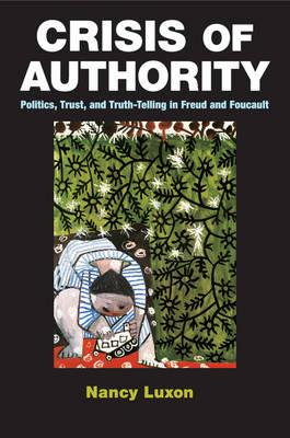 Crisis of Authority: Politics, Trust, and Truth-Telling in Freud and Foucault