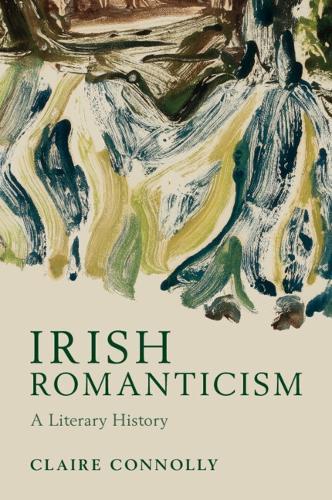 Irish Romanticism: A Literary History