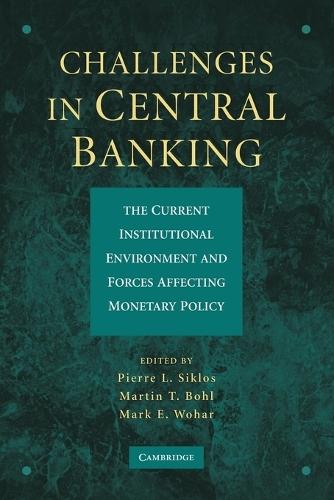 Challenges in Central Banking: The Current Institutional Environment and Forces Affecting Monetary Policy