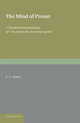 The Mind of Proust: A Detailed Interpretation of ‘A la recherche du temps perdu'