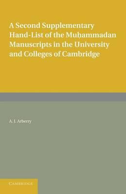A Second Supplementary Hand-list of the Muhammadan Manuscripts in the University and Colleges of Cambridge