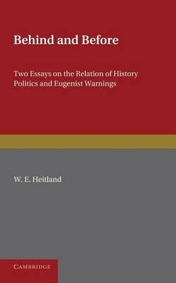 Behind and Before: Two Essays on the Relation of History Politics and Eugenist Warnings