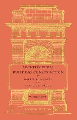 Architectural Building Construction: Volume 1: A Text Book for the Architectural and Building Student