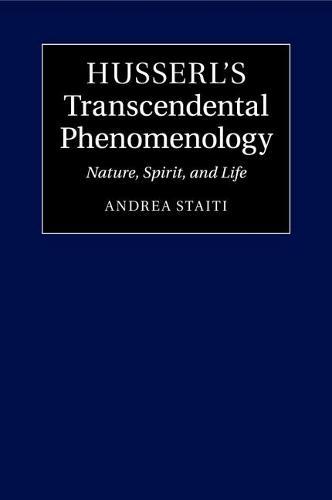 Husserl's Transcendental Phenomenology: Nature, Spirit, and Life