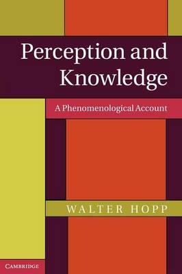 Perception and Knowledge: A Phenomenological Account