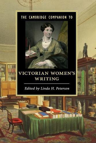 The Cambridge Companion to Victorian Women's Writing