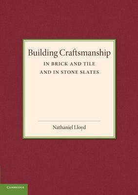 Building Craftsmanship: In Brick and Tile and in Stone Slates