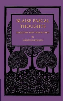 Blaise Pascal Thoughts: Selected and Translated