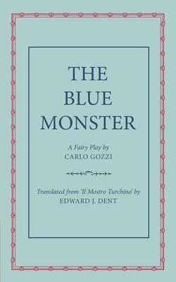 The Blue Monster (Il Mostro Turchino): A Fairy Play in Five Acts