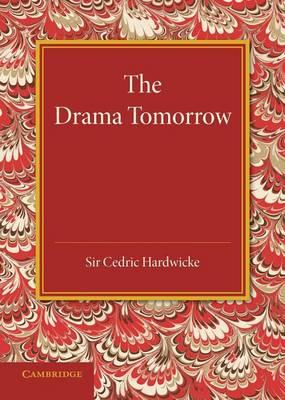 The Drama Tomorrow: The Rede Lecture 1936
